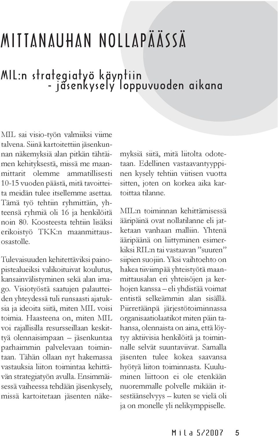 Tämä työ tehtiin ryhmittäin, yhteensä ryhmiä oli 16 ja henkilöitä noin 80. Koosteesta tehtiin lisäksi erikoistyö TKK:n maanmittausosastolle.