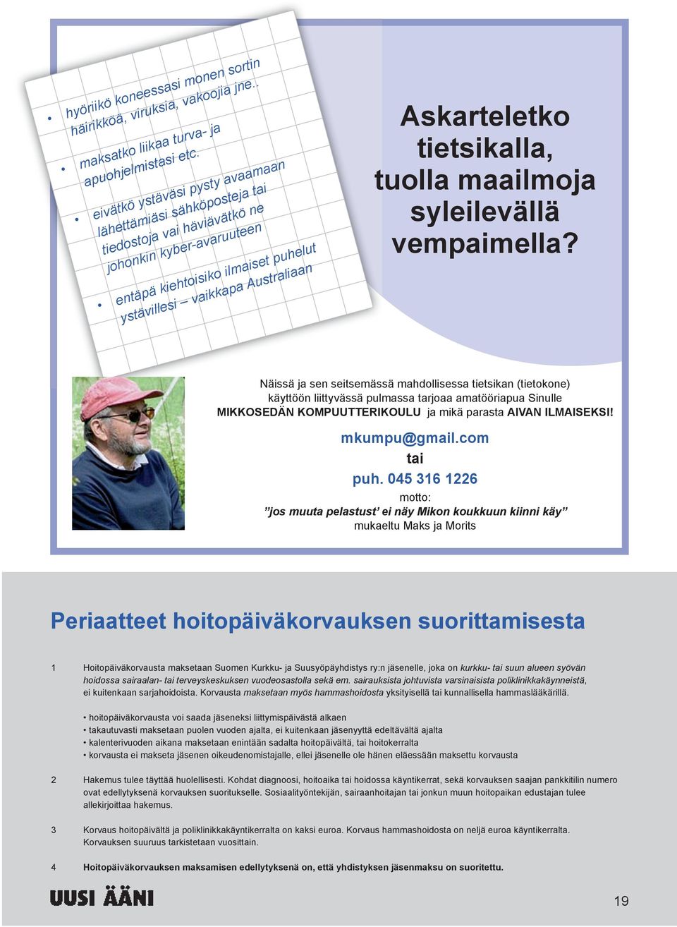 tietsikalla, tuolla maailmoja syleilevällä vempaimella?