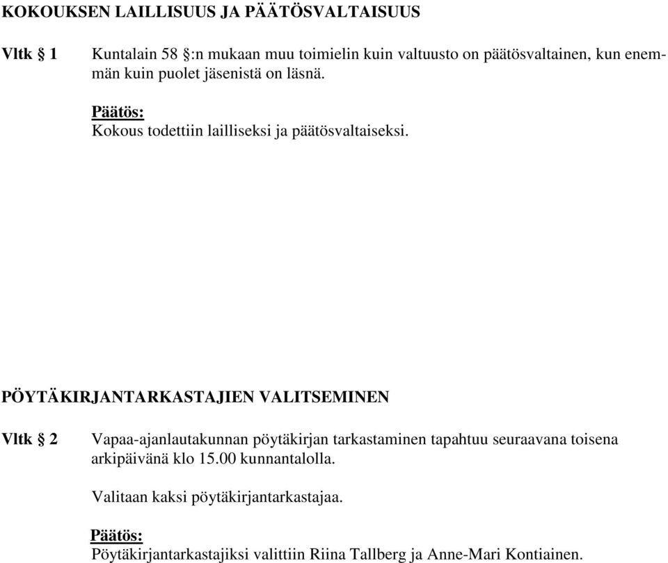 PÖYTÄKIRJANTARKASTAJIEN VALITSEMINEN Vltk 2 Vapaa-ajanlautakunnan pöytäkirjan tarkastaminen tapahtuu seuraavana toisena