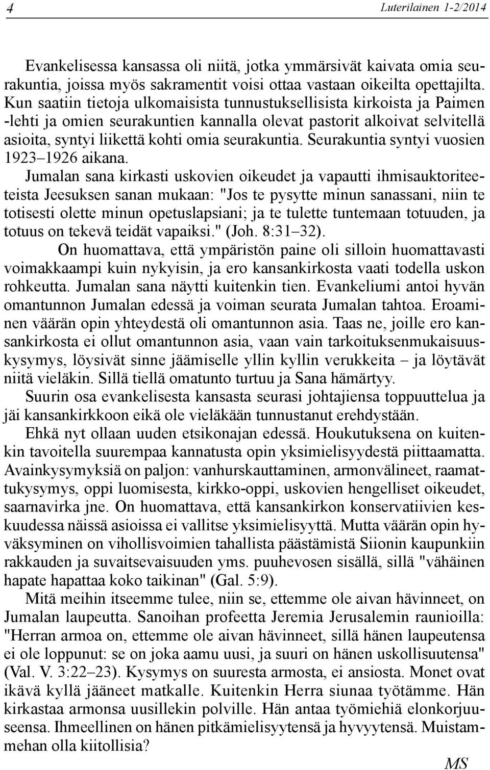 Seurakuntia syntyi vuosien 1923 1926 aikana.