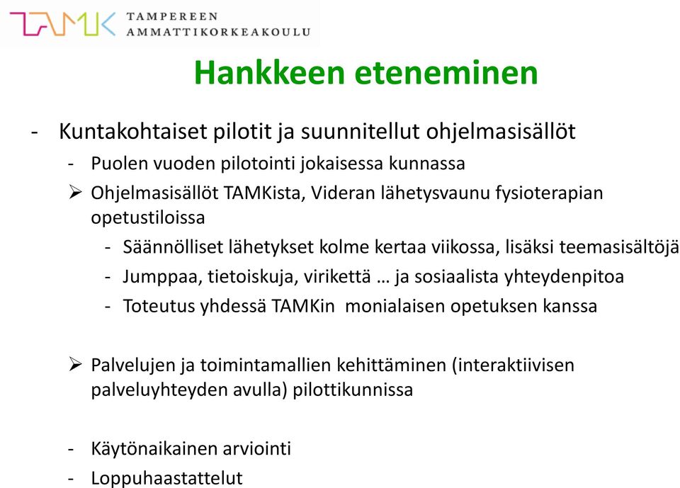 teemasisältöjä - Jumppaa, tietoiskuja, virikettä ja sosiaalista yhteydenpitoa - Toteutus yhdessä TAMKin monialaisen opetuksen kanssa