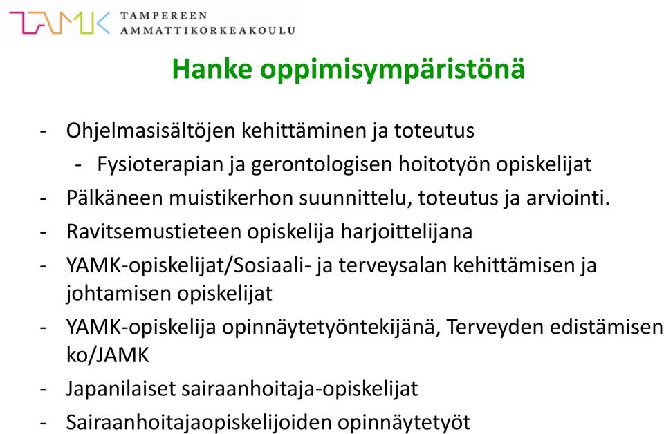 - Ravitsemustieteen opiskelija harjoittelijana - YAMK-opiskelijat/Sosiaali- ja terveysalan kehittämisen ja johtamisen