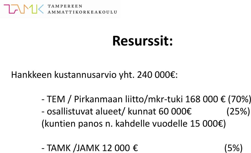 (70%) - osallistuvat alueet/ kunnat 60 000 (25%)