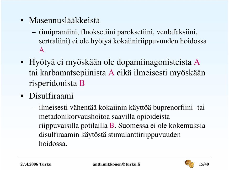 Disulfiraami ilmeisesti vähentää kokaiinin käyttöä buprenorfiini- tai metadonikorvaushoitoa saavilla opioideista riippuvaisilla