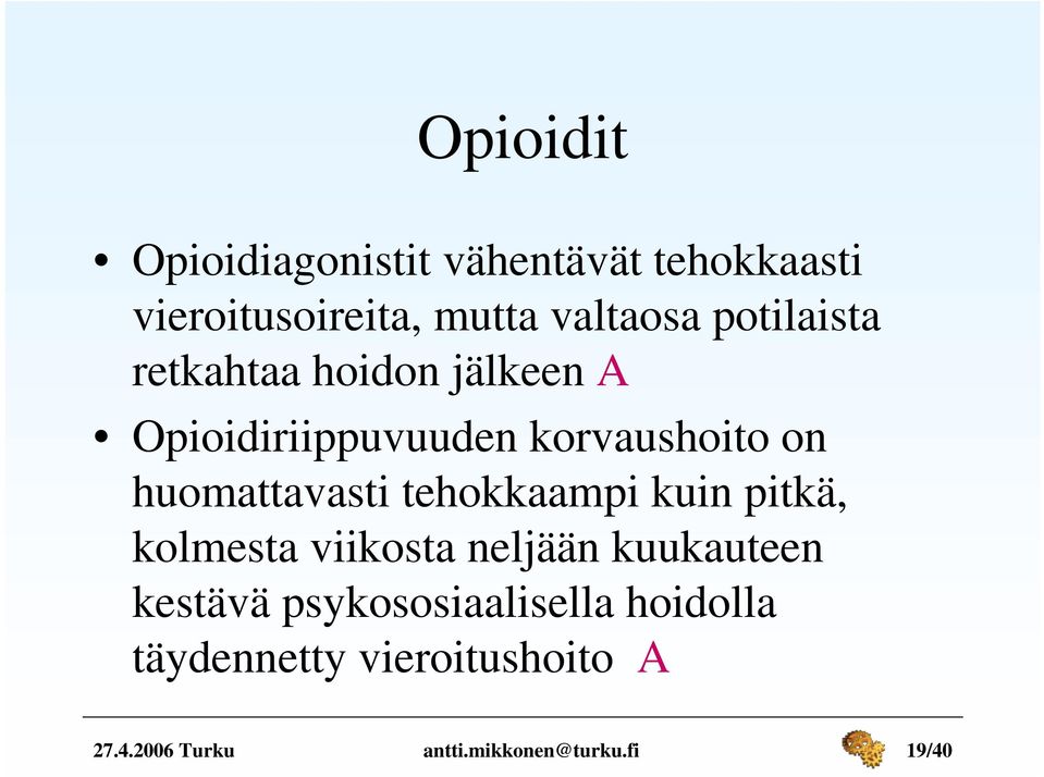 huomattavasti tehokkaampi kuin pitkä, kolmesta viikosta neljään kuukauteen kestävä