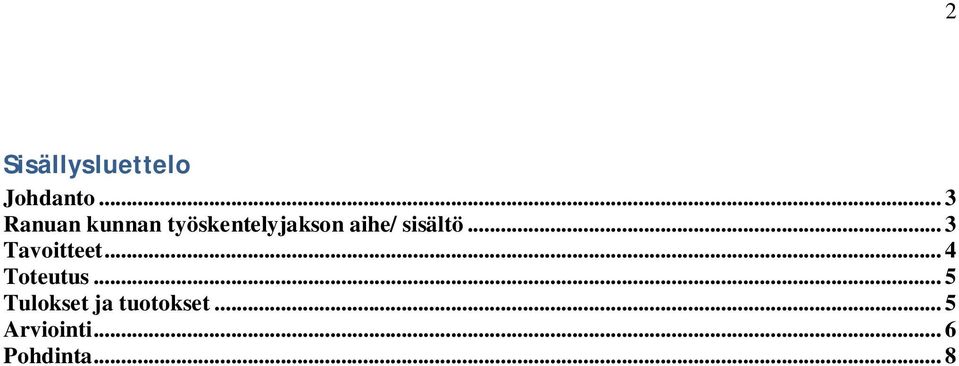 sisältö... 3 Tavoitteet... 4 Toteutus.