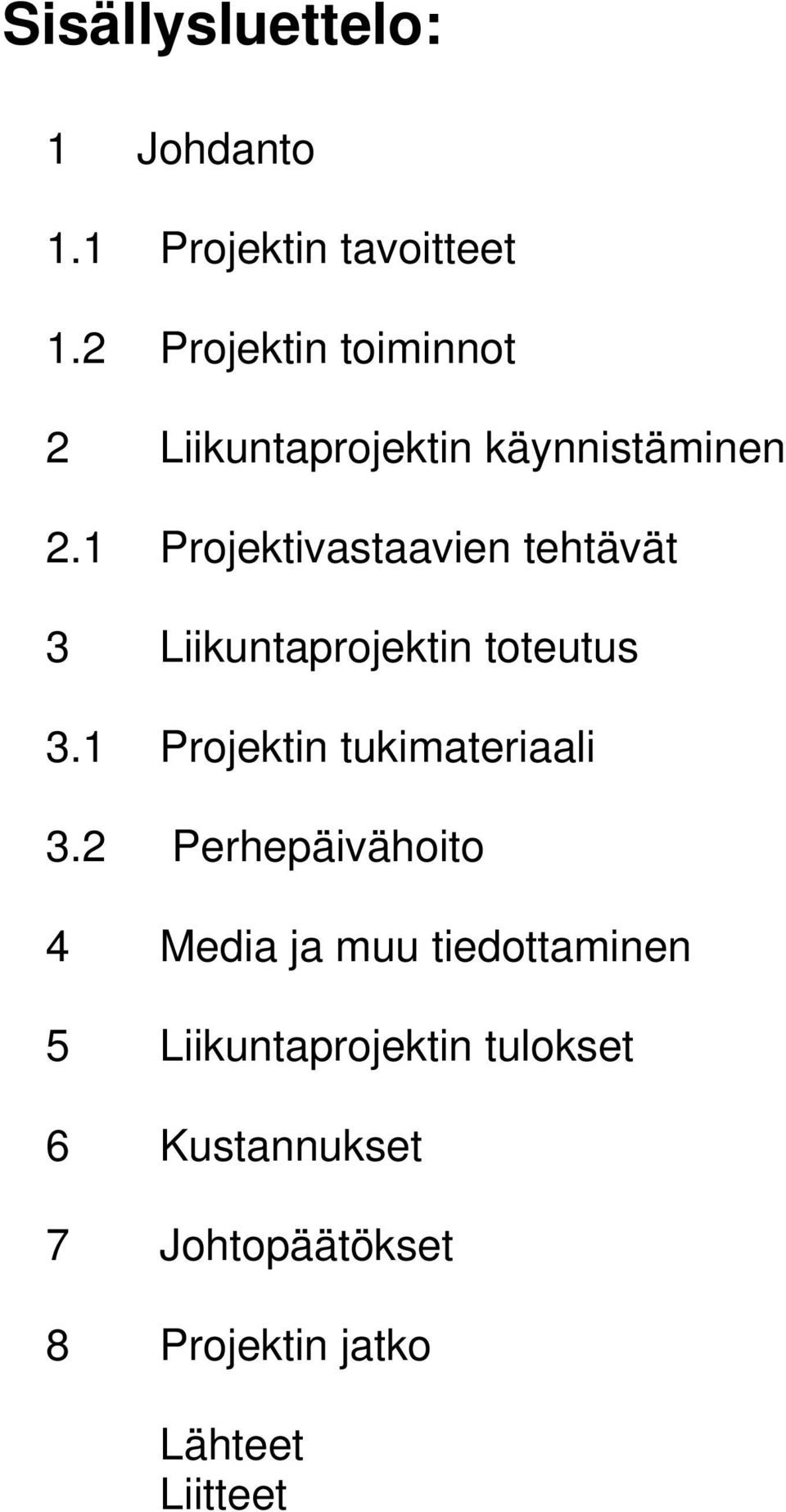 1 Projektivastaavien tehtävät 3 Liikuntaprojektin toteutus 3.