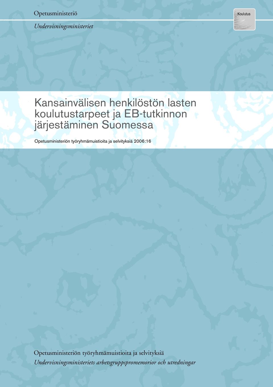 työryhmämuistioita ja selvityksiä 2006:16 Opetusministeriön työryhmämuistioita