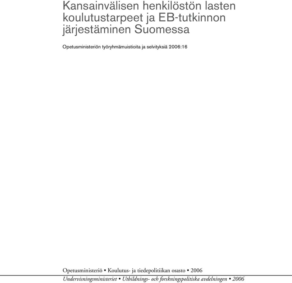 selvityksiä 2006:16 Opetusministeriö Koulutus- ja tiedepolitiikan