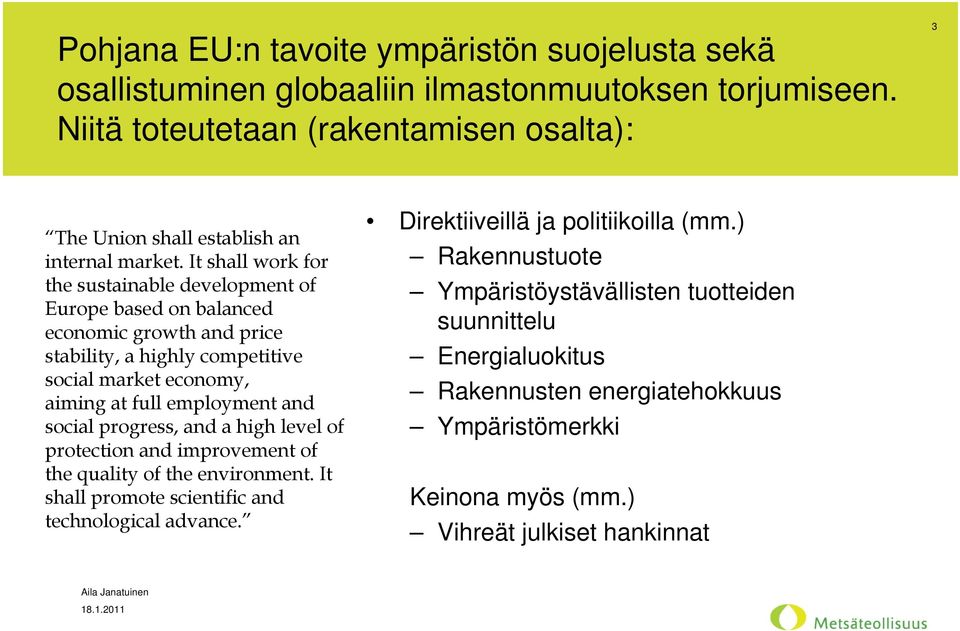 It shall work for the sustainable development of Europe based on balanced economic growth and price stability, a highly competitive social market economy, aiming at full employment and