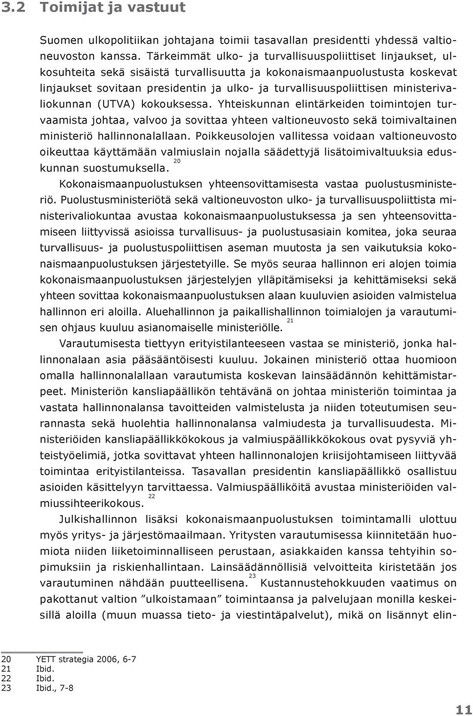 turvallisuuspoliittisen ministerivaliokunnan (UTVA) kokouksessa.