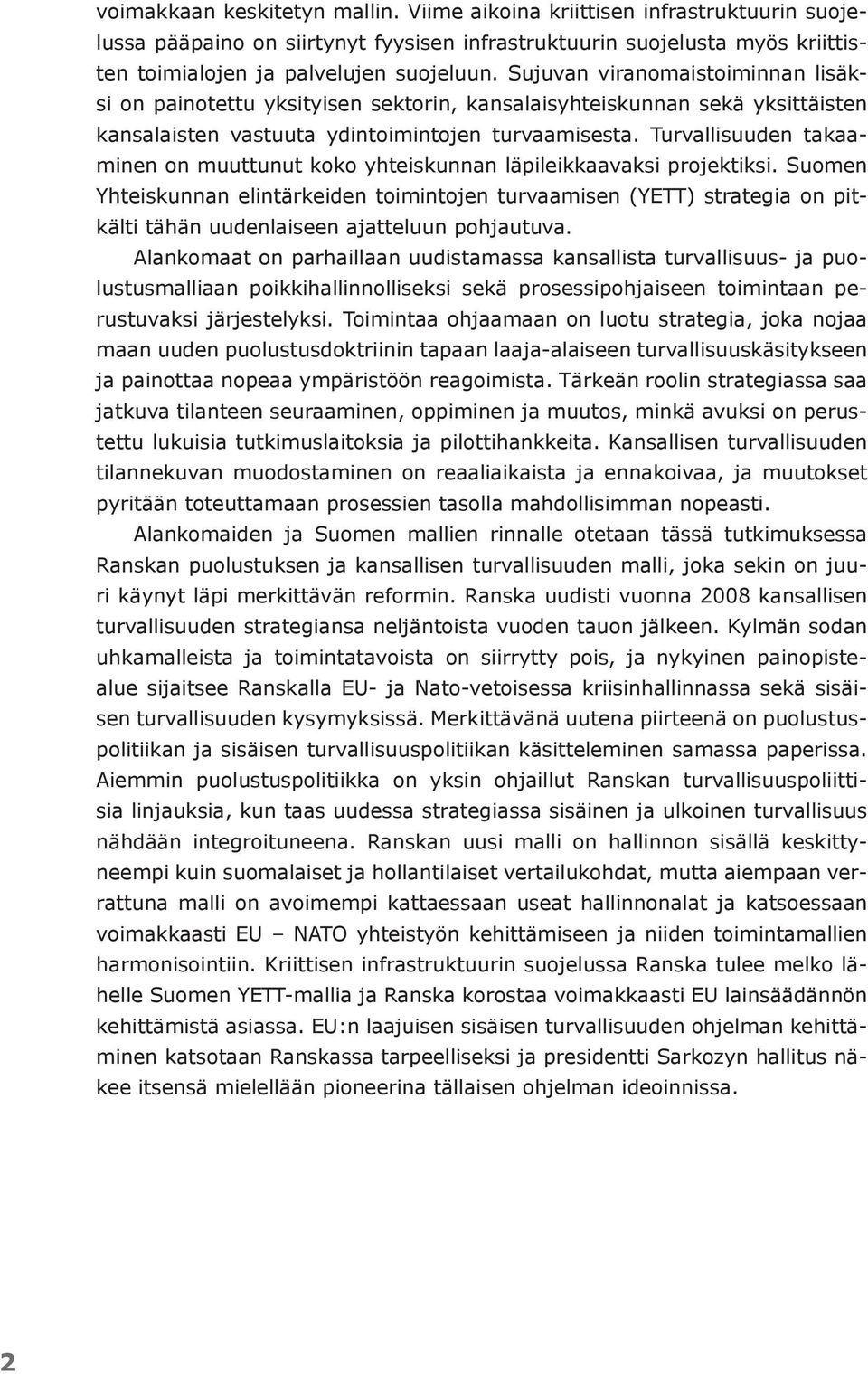 Turvallisuuden takaaminen on muuttunut koko yhteiskunnan läpileikkaavaksi projektiksi.