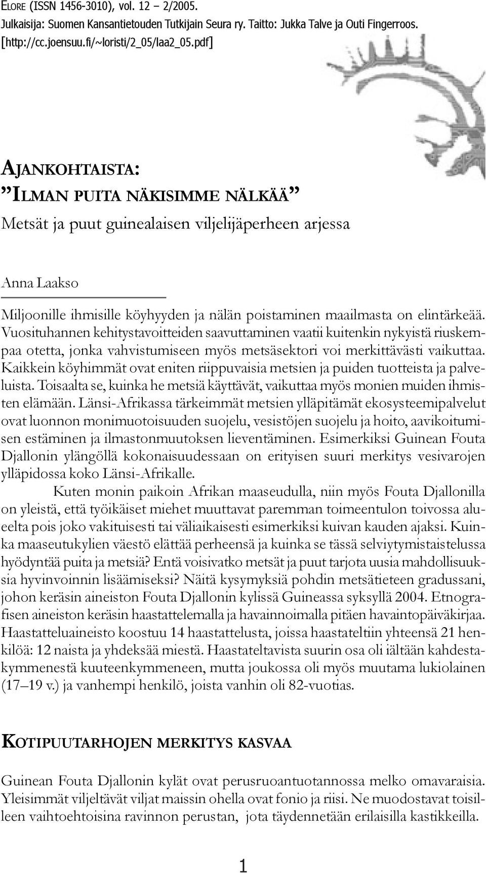 Vuosituhannen kehitystavoitteiden saavuttaminen vaatii kuitenkin nykyistä riuskempaa otetta, jonka vahvistumiseen myös metsäsektori voi merkittävästi vaikuttaa.