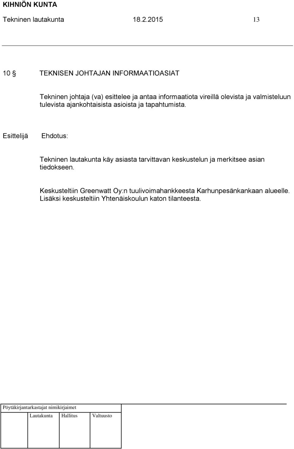 olevista ja valmisteluun tulevista ajankohtaisista asioista ja tapahtumista.