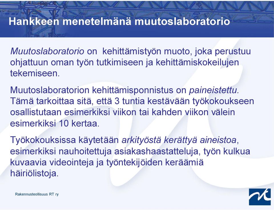 Tämä tarkoittaa sitä, että 3 tuntia kestävään työkokoukseen osallistutaan esimerkiksi viikon tai kahden viikon välein esimerkiksi 10