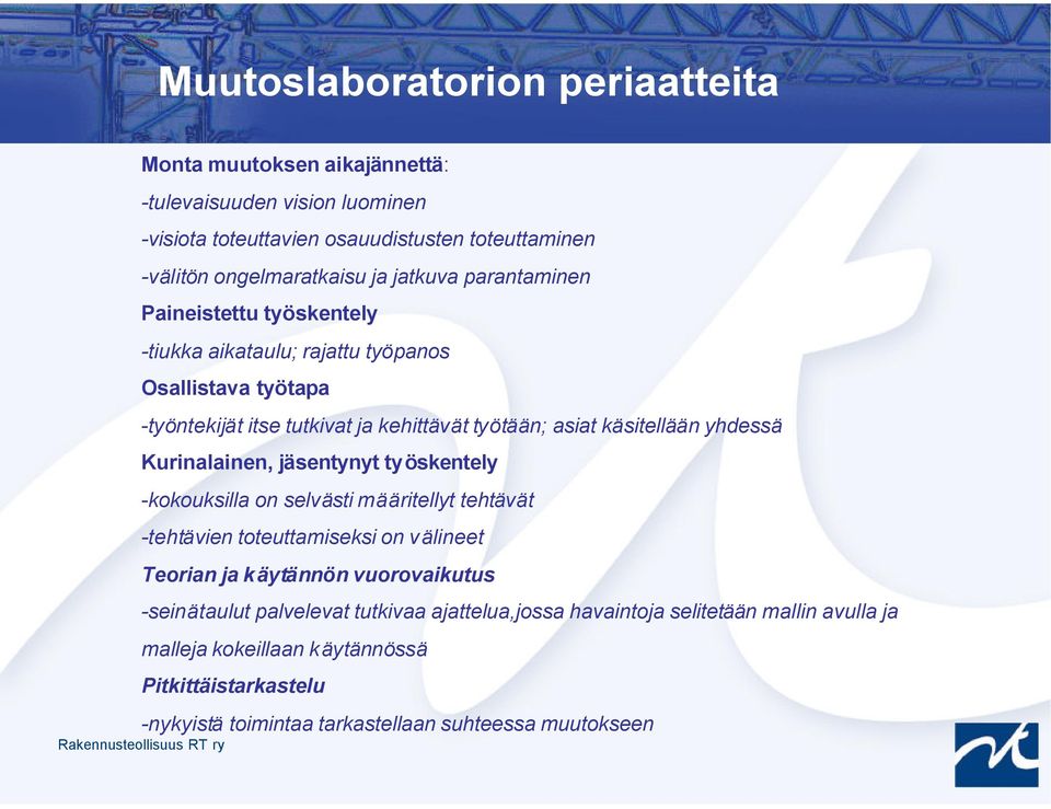 yhdessä Kurinalainen, jäsentynyt työskentely -kokouksilla on selvästi määritellyt tehtävät -tehtävien toteuttamiseksi on välineet Teorian ja käytännön vuorovaikutus