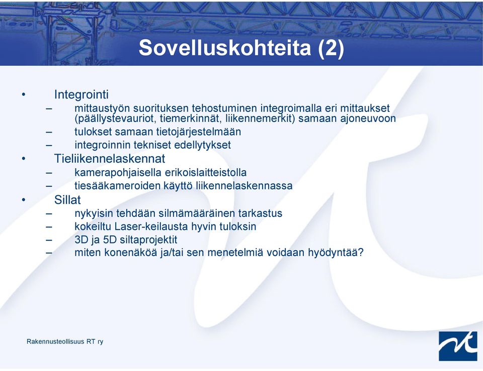 Tieliikennelaskennat kamerapohjaisella erikoislaitteistolla tiesääkameroiden käyttö liikennelaskennassa Sillat nykyisin tehdään