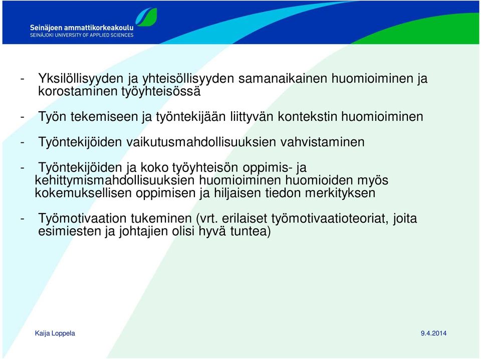 koko työyhteisön oppimis- ja kehittymismahdollisuuksien huomioiminen huomioiden myös kokemuksellisen oppimisen ja hiljaisen