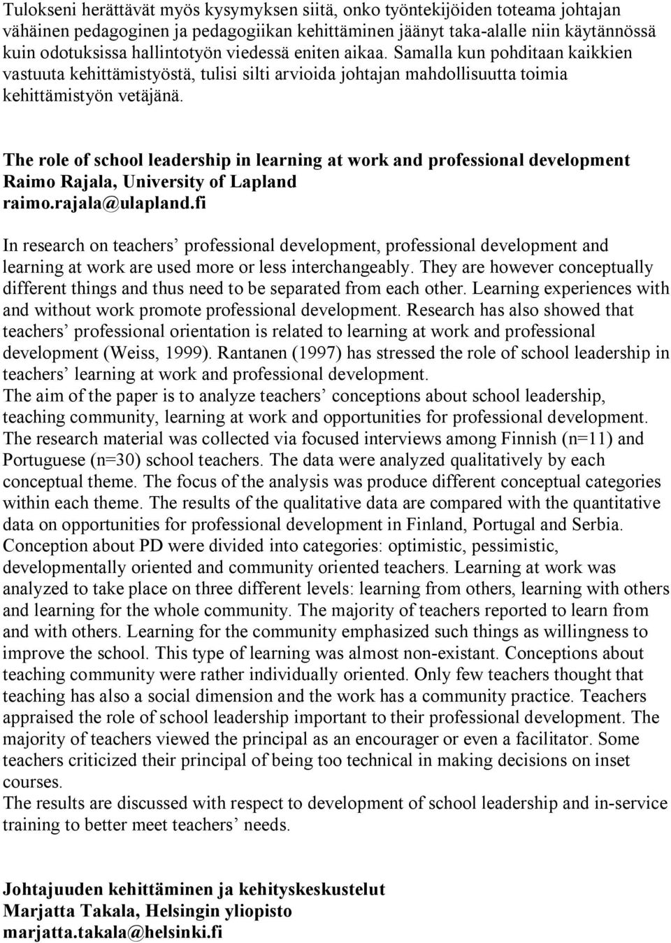 The role of school leadership in learning at work and professional development Raimo Rajala, University of Lapland raimo.rajala@ulapland.