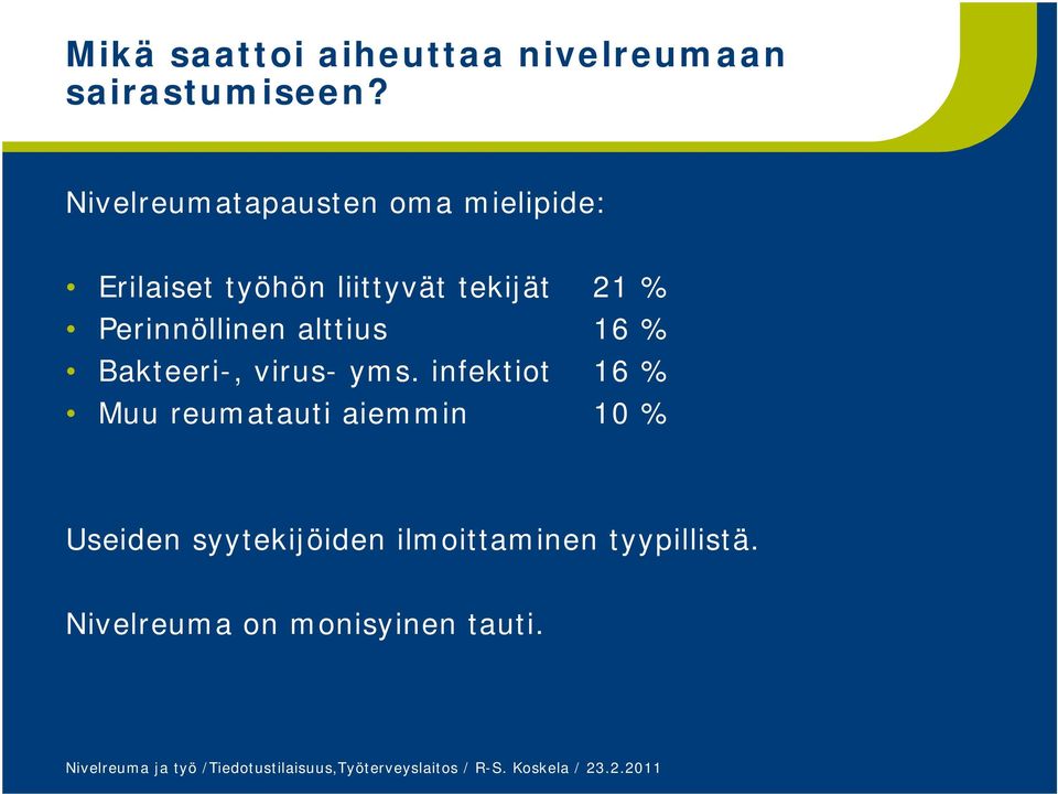 Perinnöllinen alttius 16 % Bakteeri-, virus- yms.