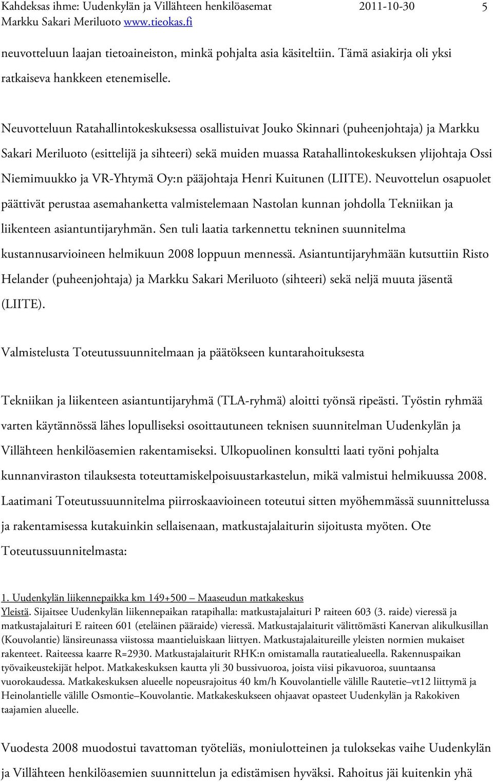 Niemimuukko ja VR-Yhtymä Oy:n pääjohtaja Henri Kuitunen (LIITE).