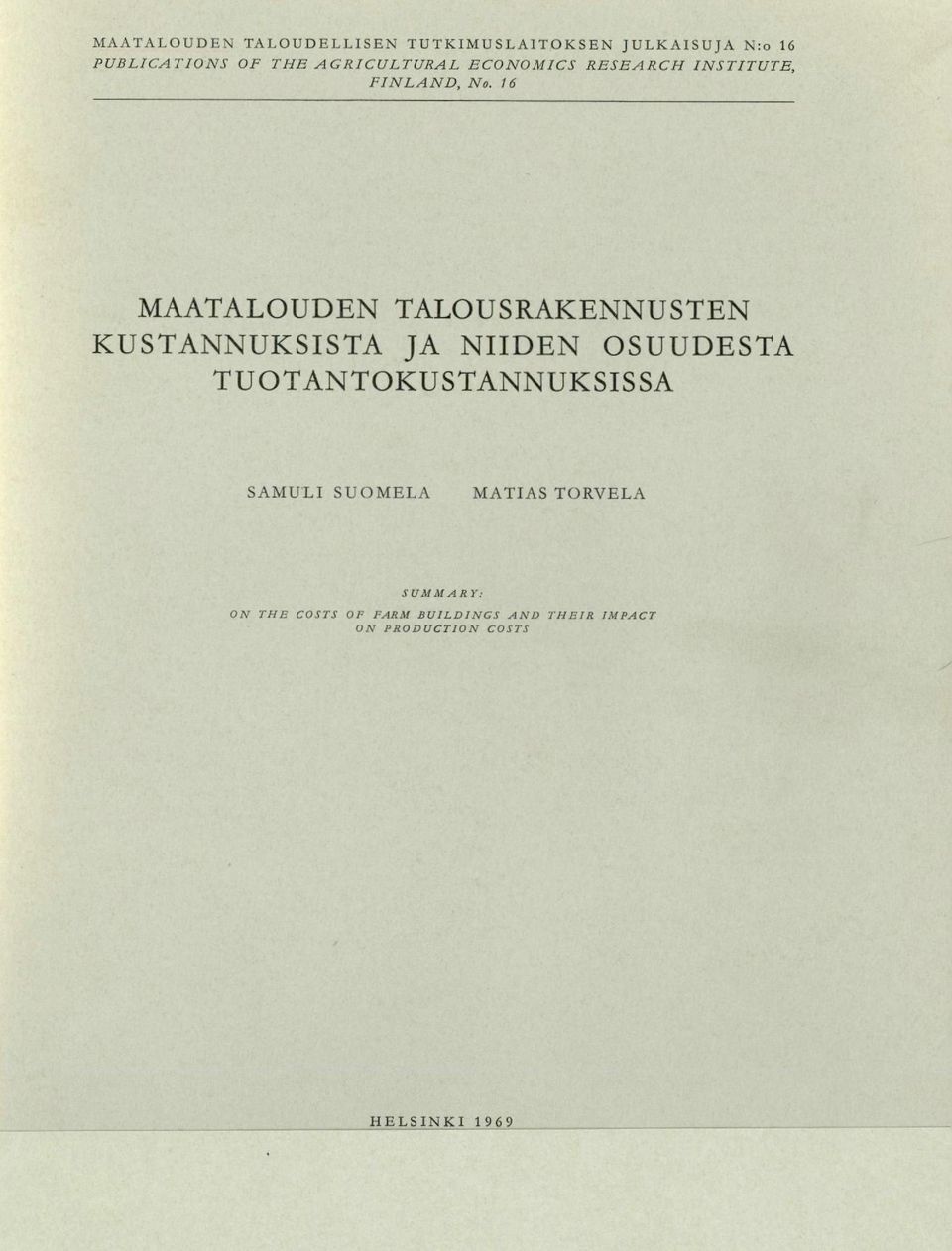 16 MAATALOUDEN TALOUSRAKENNUSTEN KUSTANNUKSISTA JA NIIDEN OSUUDESTA