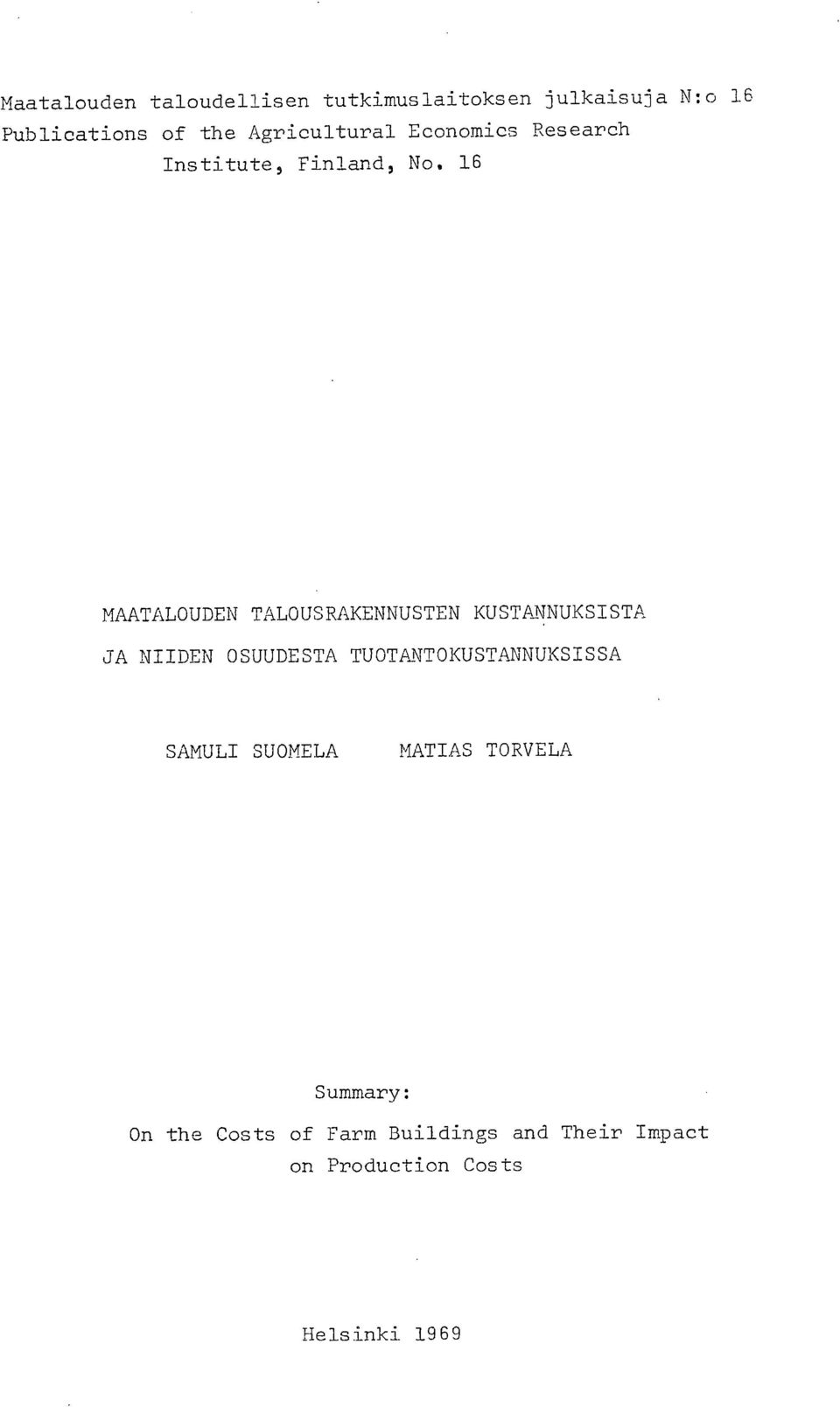 16 MAATALOUDEN TALOUSRAKENNUSTEN KUSTANNUKSISTA JA NIIDEN OSUUDESTA