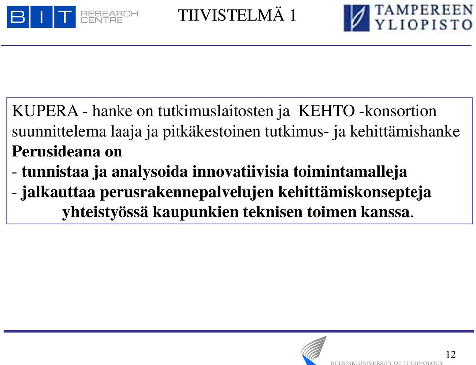 on - tunnistaa ja analysoida innovatiivisia toimintamalleja - jalkauttaa