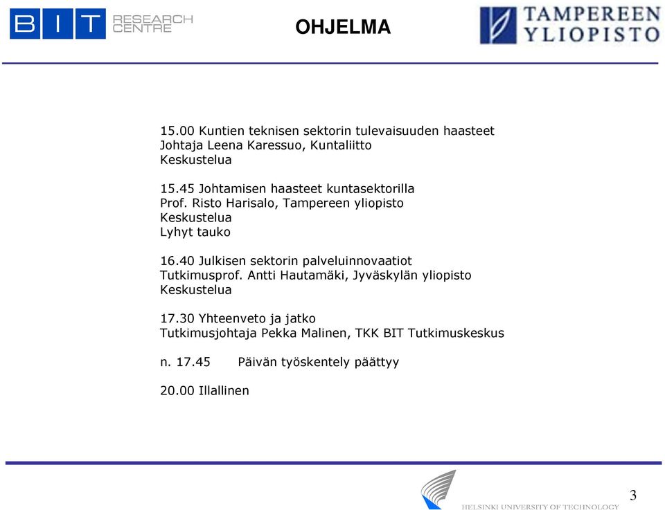 40 Julkisen sektorin palveluinnovaatiot Tutkimusprof. Antti Hautamäki, Jyväskylän yliopisto Keskustelua 17.