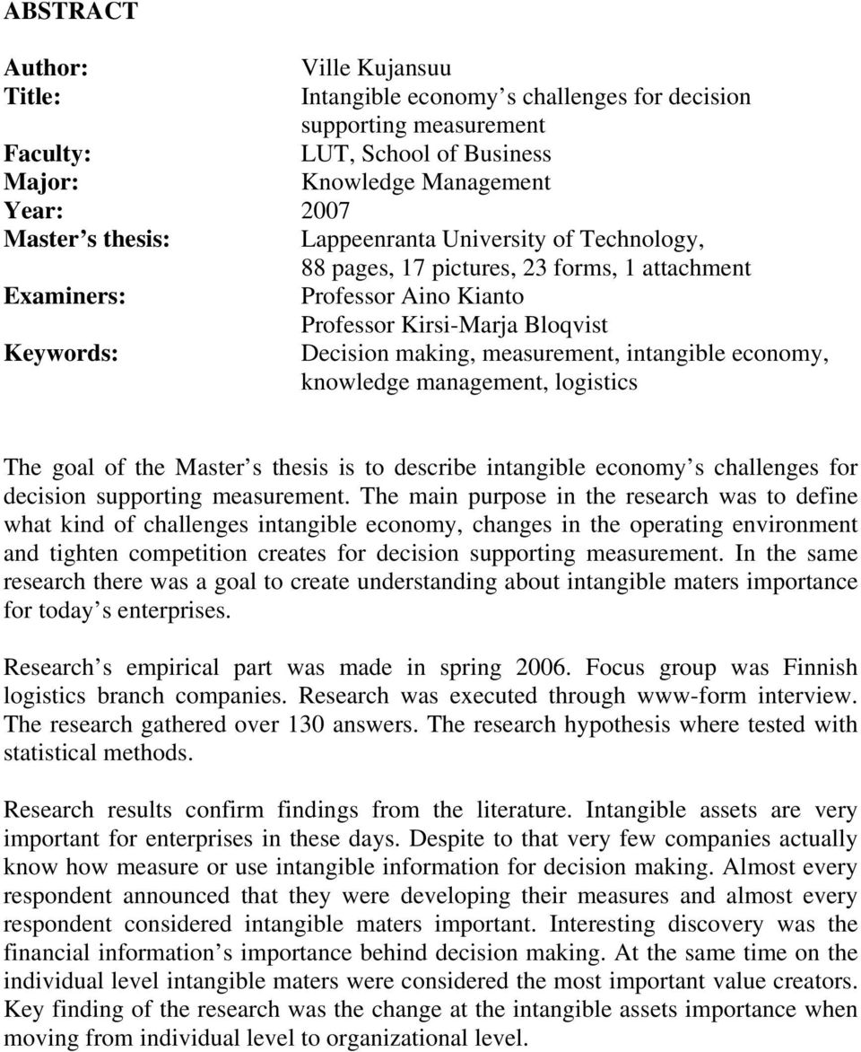 economy, knowledge management, logistics The goal of the Master s thesis is to describe intangible economy s challenges for decision supporting measurement.