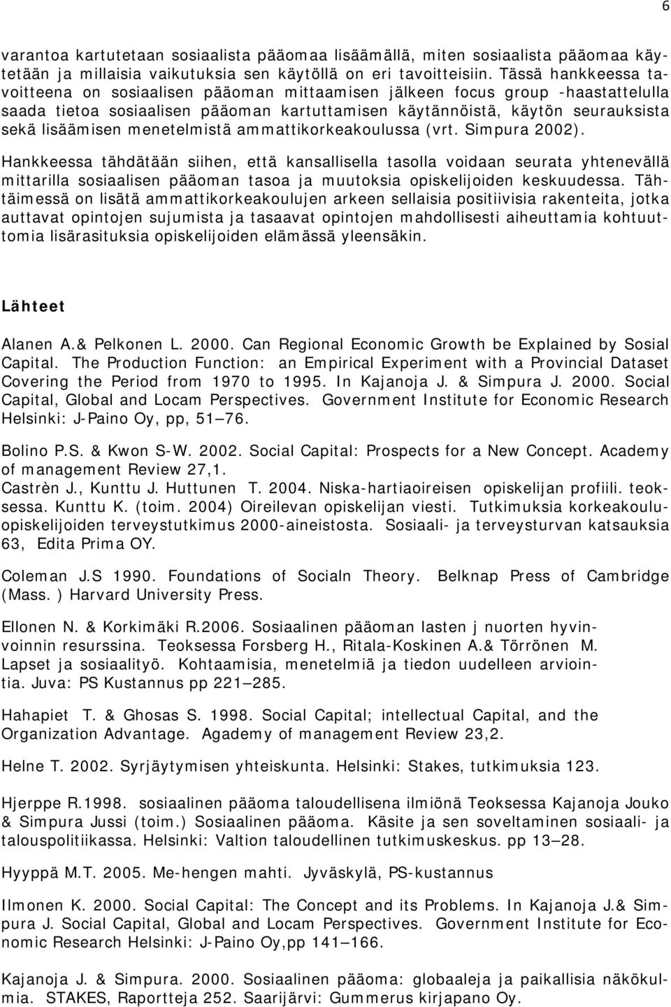 menetelmistä ammattikorkeakoulussa (vrt. Simpura 2002).
