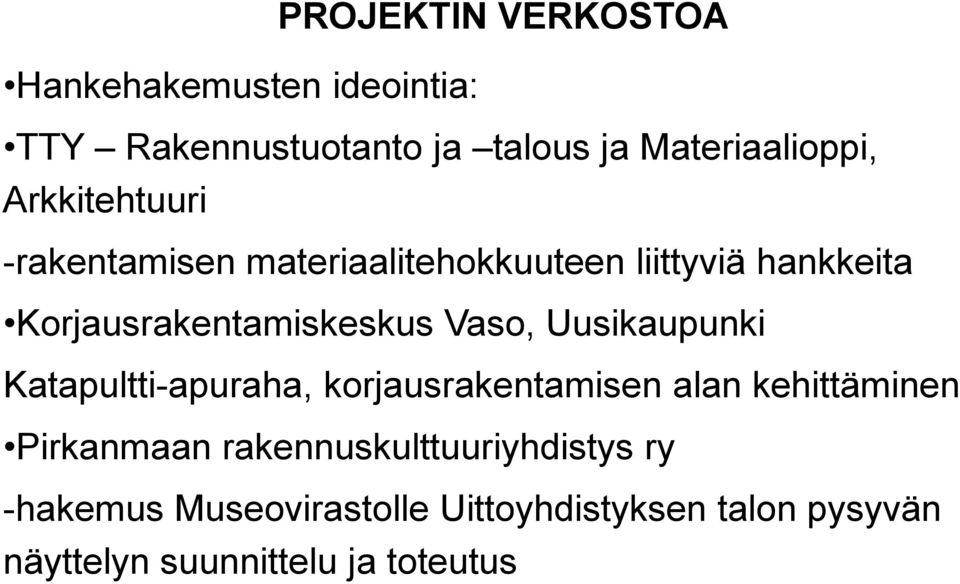 Vaso, Uusikaupunki Katapultti-apuraha, korjausrakentamisen alan kehittäminen Pirkanmaan