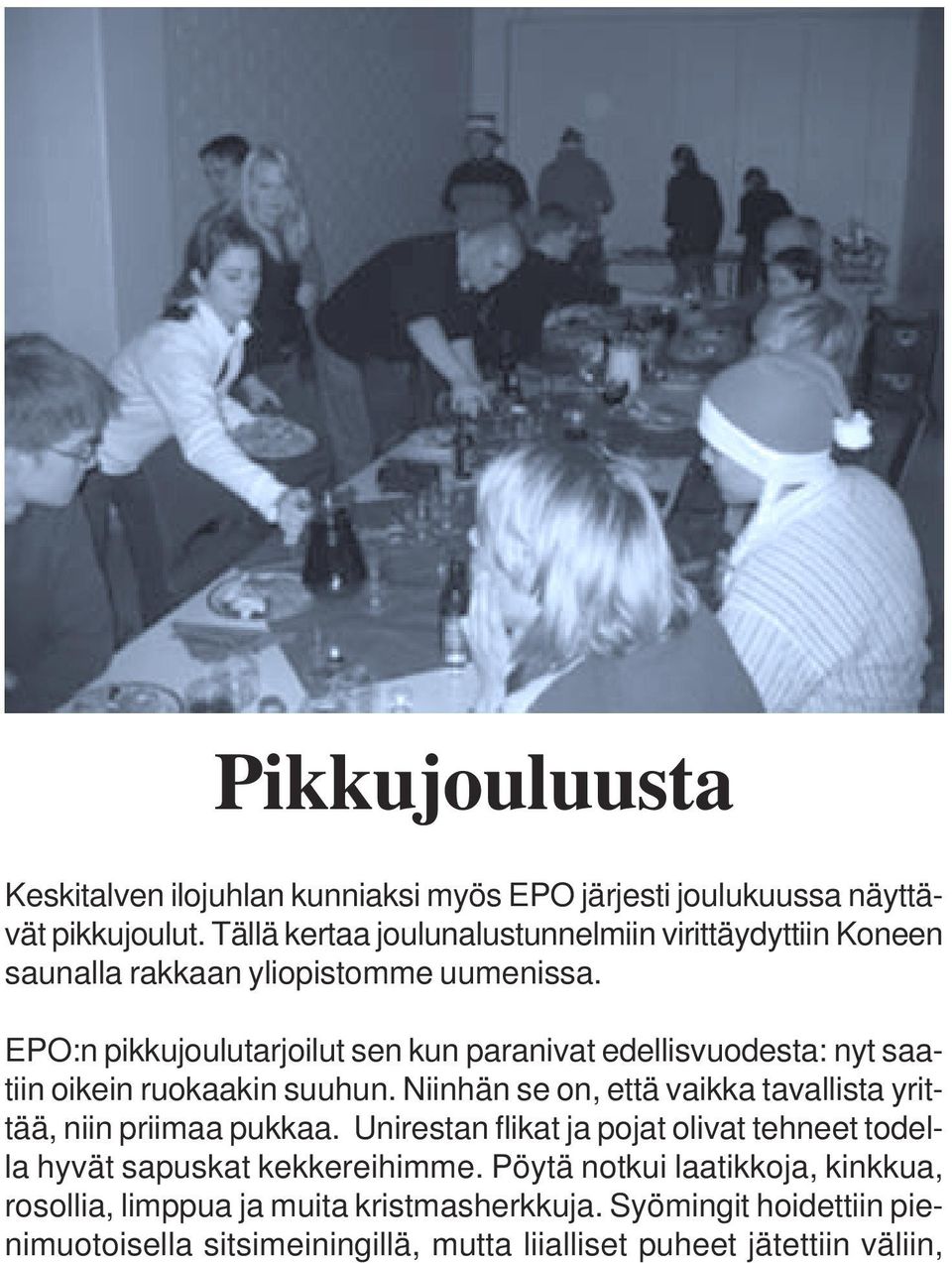 EPO:n pikkujoulutarjoilut sen kun paranivat edellisvuodesta: nyt saatiin oikein ruokaakin suuhun.