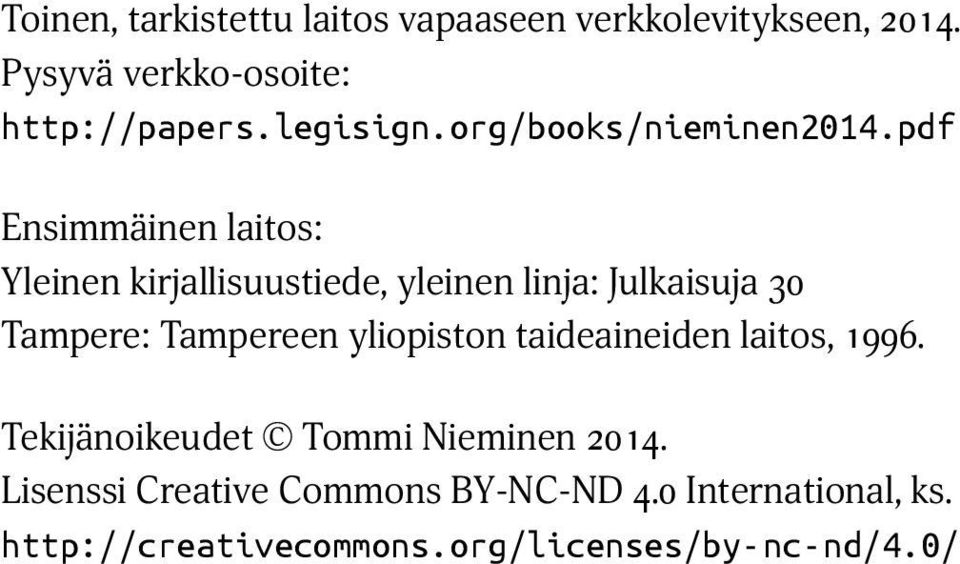 pdf Ensimmäinen laitos: Yleinen kirjallisuustiede, yleinen linja: Julkaisuja 30 Tampere: Tampereen