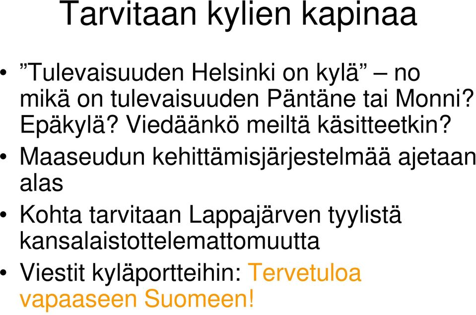 Maaseudun kehittämisjärjestelmää ajetaan alas Kohta tarvitaan Lappajärven