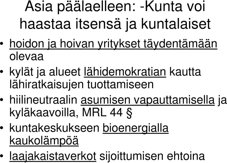 lähiratkaisujen tuottamiseen hiilineutraalin asumisen vapauttamisella ja