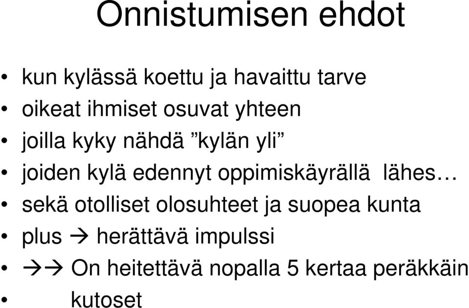 edennyt oppimiskäyrällä lähes sekä otolliset olosuhteet ja suopea