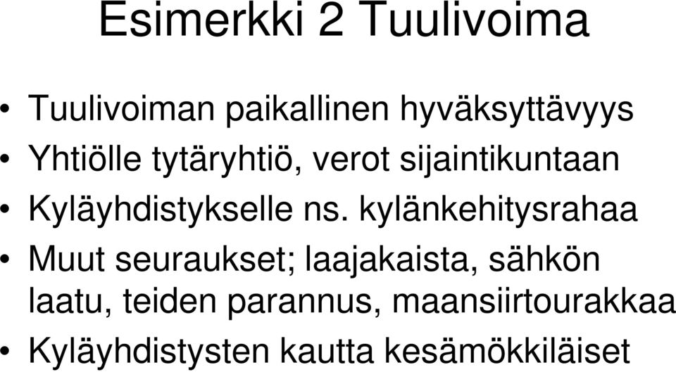 kylänkehitysrahaa Muut seuraukset; laajakaista, sähkön laatu,