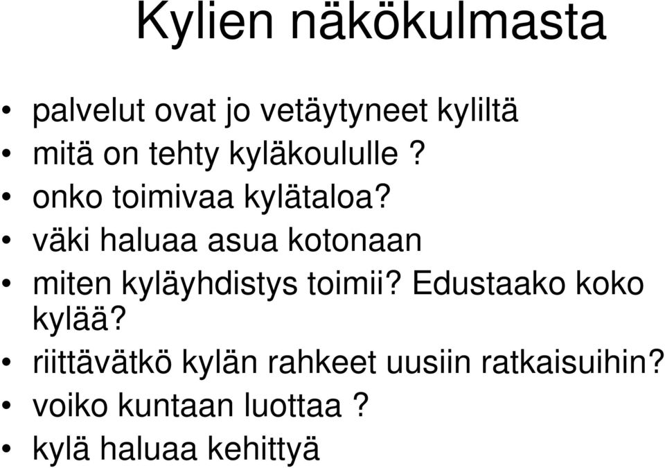 väki haluaa asua kotonaan miten kyläyhdistys toimii?