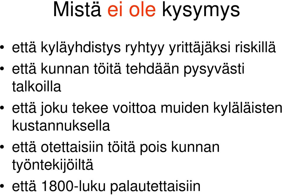 joku tekee voittoa muiden kyläläisten kustannuksella että