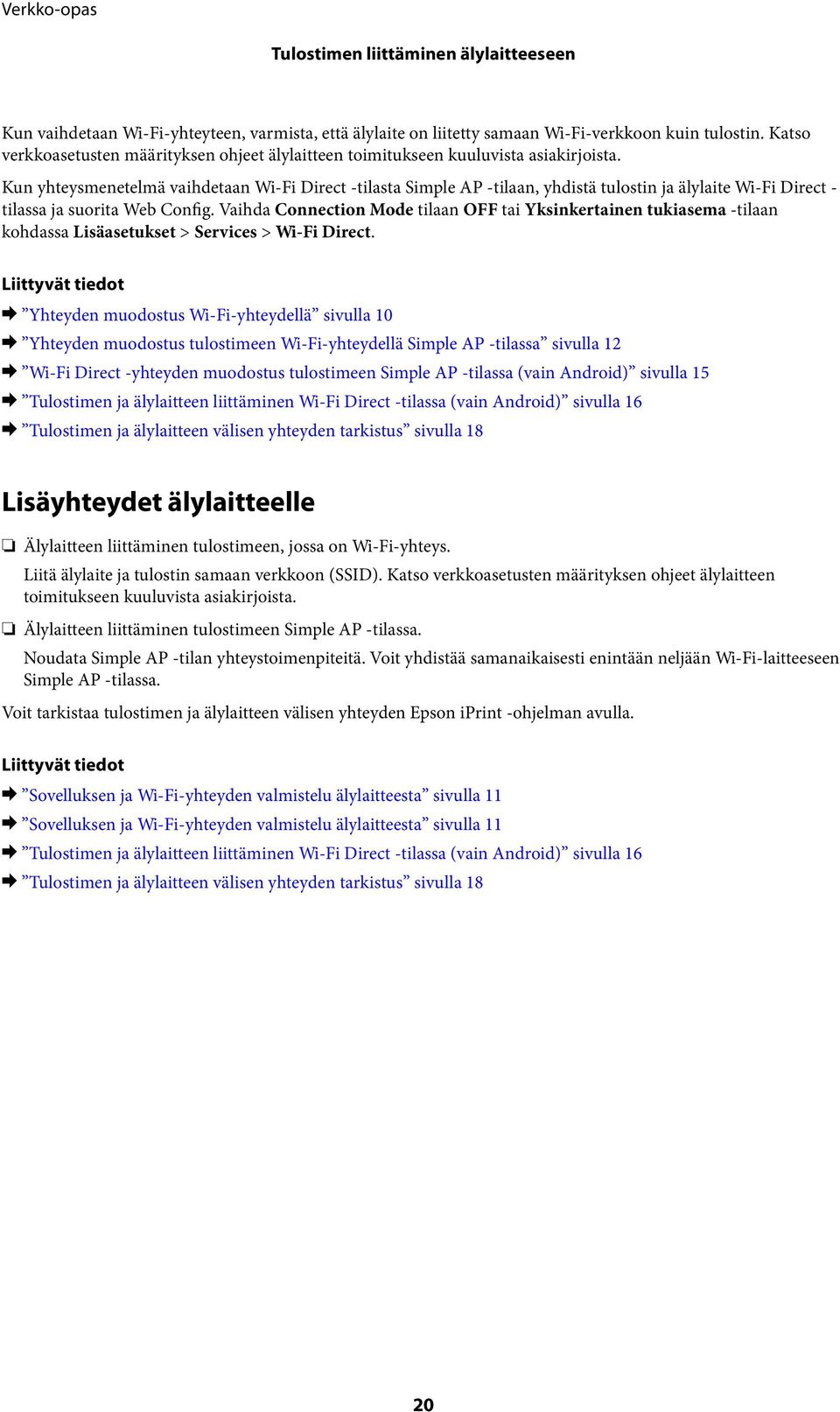 Kun yhteysmenetelmä vaihdetaan Wi-Fi Direct -tilasta Simple AP -tilaan, yhdistä tulostin ja älylaite Wi-Fi Direct - tilassa ja suorita Web Config.