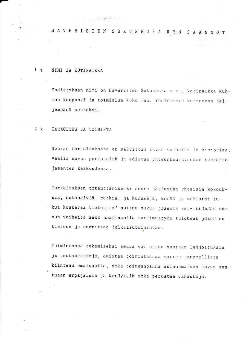 ia itisroriaa ja edi s tää yh r eeniruit.l tii,iir-:rit: {-l L Liilije E I a Tarkoituksen toteuttamisei..si seura järjeseää yhreisiä kokouksia, sukupäiviä, retkiä, ja kursse.ja, kerää.