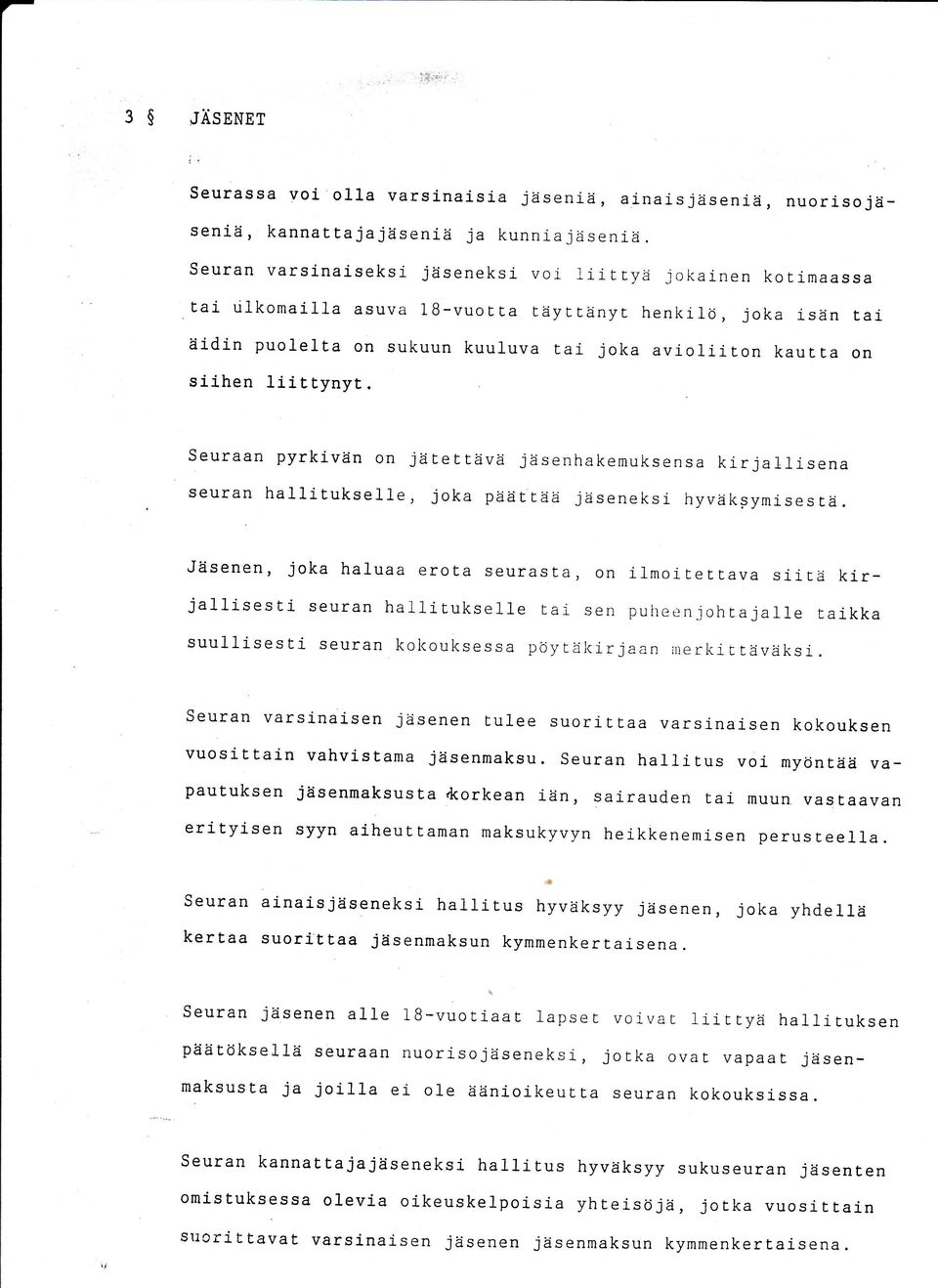 kirjatrlisena seuran ha11itukse11e, ioka päät rää jäseneksl hyväksymises Eä.