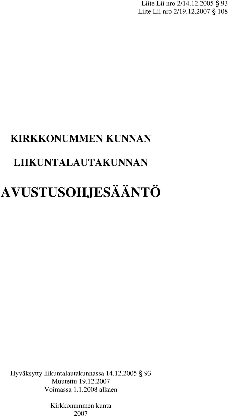 2007 108 KIRKKONUMMEN KUNNAN LIIKUNTALAUTAKUNNAN