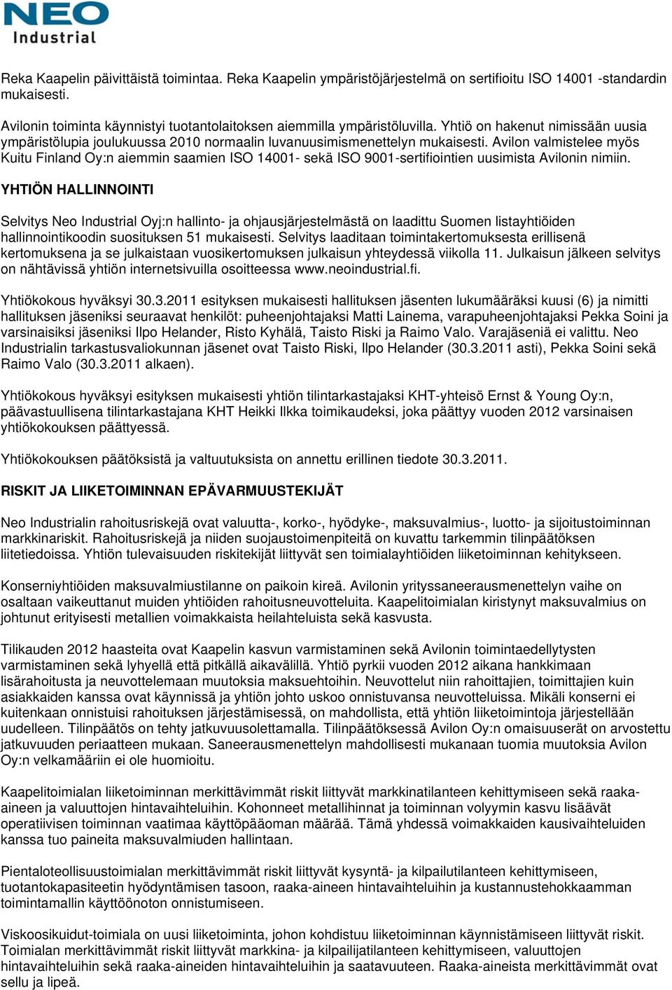 Avilon valmistelee myös Kuitu Finland Oy:n aiemmin saamien ISO 14001- sekä ISO 9001-sertifiointien uusimista Avilonin nimiin.