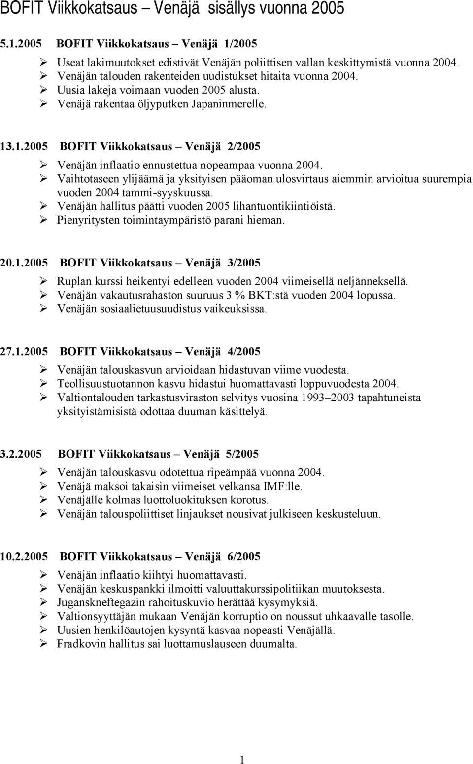 .1.25 BOFIT Viikkokatsaus Venäjä 2/25 Venäjän inflaatio ennustettua nopeampaa vuonna 24. Vaihtotaseen ylijäämä ja yksityisen pääoman ulosvirtaus aiemmin arvioitua suurempia vuoden 24 tammi-syyskuussa.