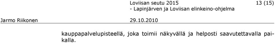 joka toimii näkyvällä ja