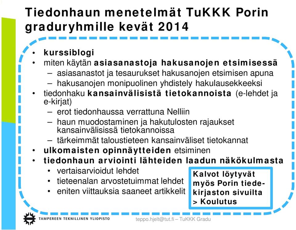 muodostaminen ja hakutulosten rajaukset kansainvälisissä tietokannoissa tärkeimmät taloustieteen kansainväliset tietokannat ulkomaisten opinnäytteiden etsiminen tiedonhaun