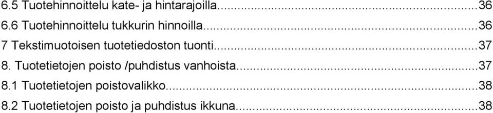 ..36 7 Tekstimuotoisen tuotetiedoston tuonti...37 8.