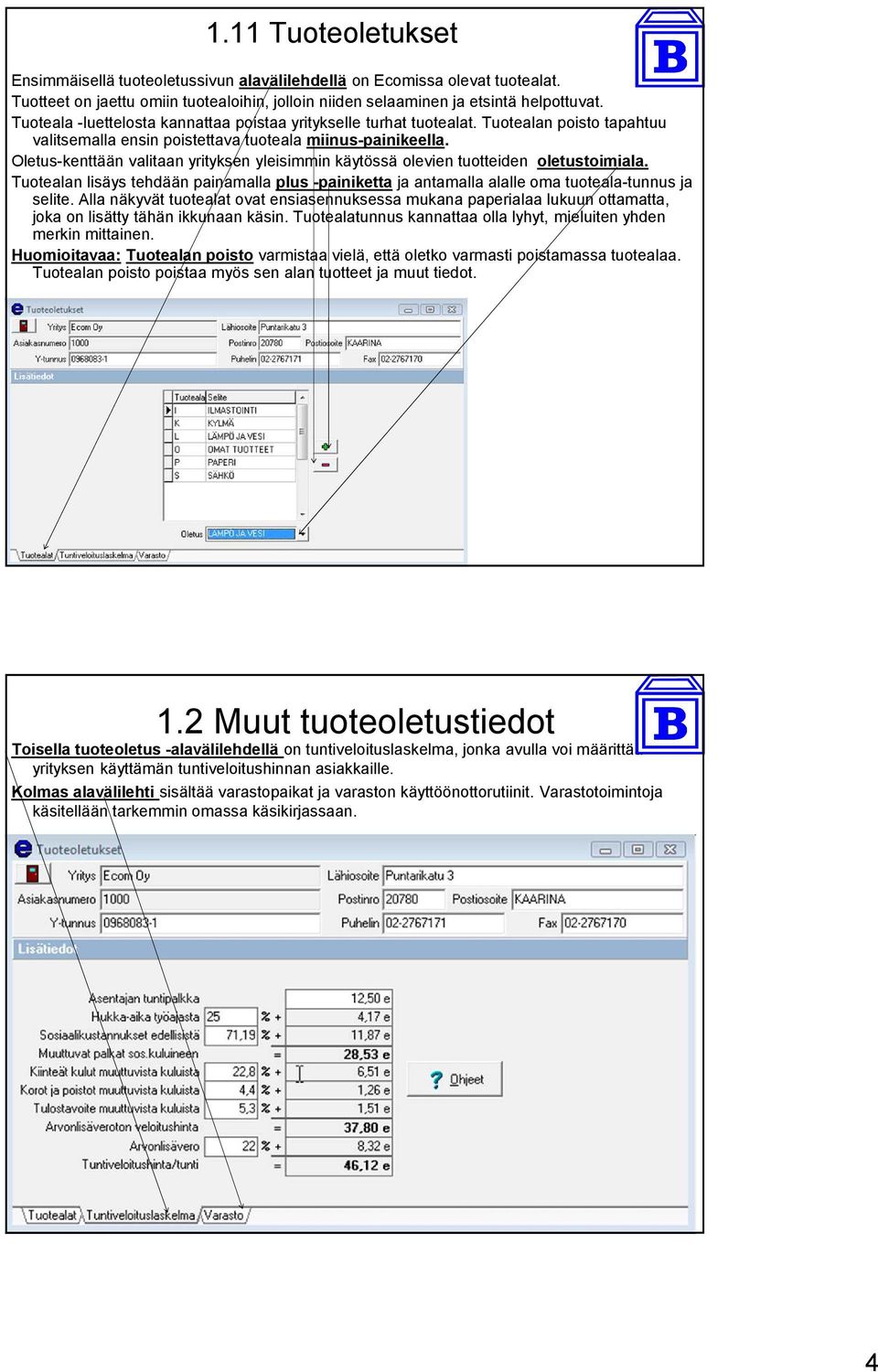 Oletus-kenttään valitaan yrityksen yleisimmin käytössä olevien tuotteiden oletustoimiala. Tuotealan lisäys tehdään painamalla plus -painiketta ja antamalla alalle oma tuoteala-tunnus ja selite.